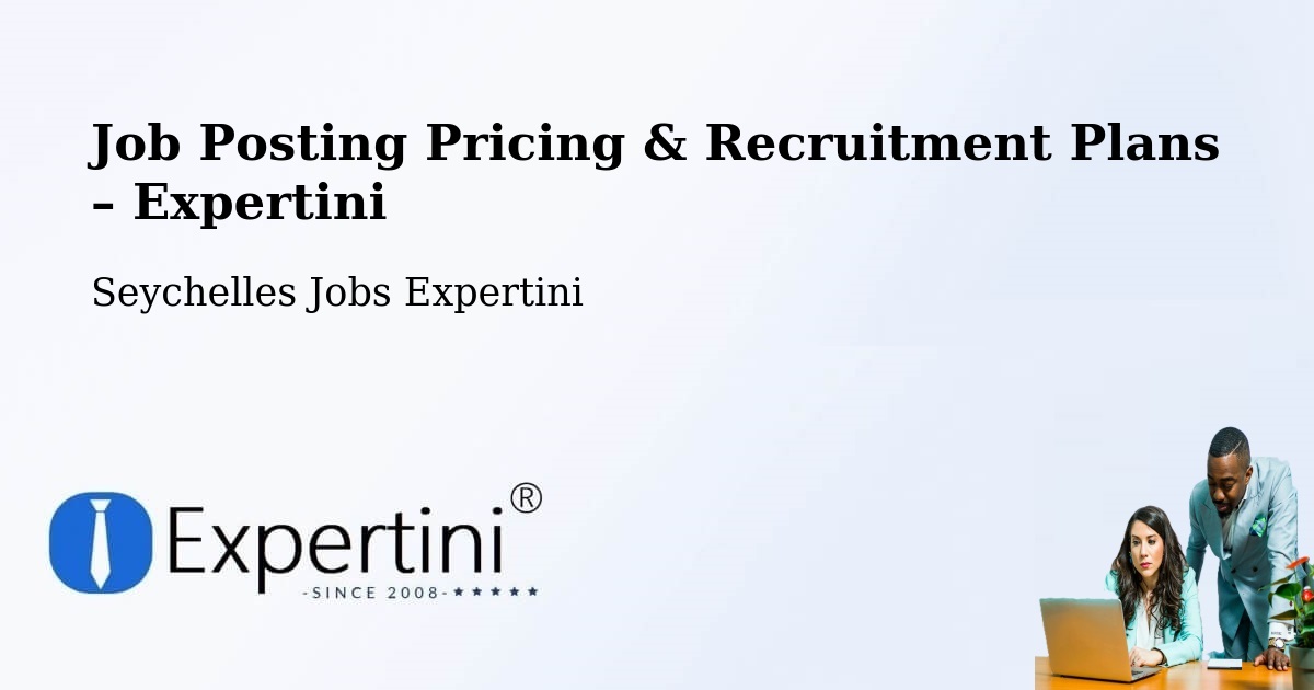 Job Posting Pricing & Recruitment Plans – Beau Vallon - Beau Vallon, Seychelles Jobs Expertini